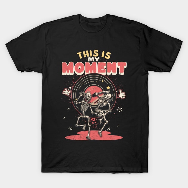 This is my moment T-Shirt by alcoshirts